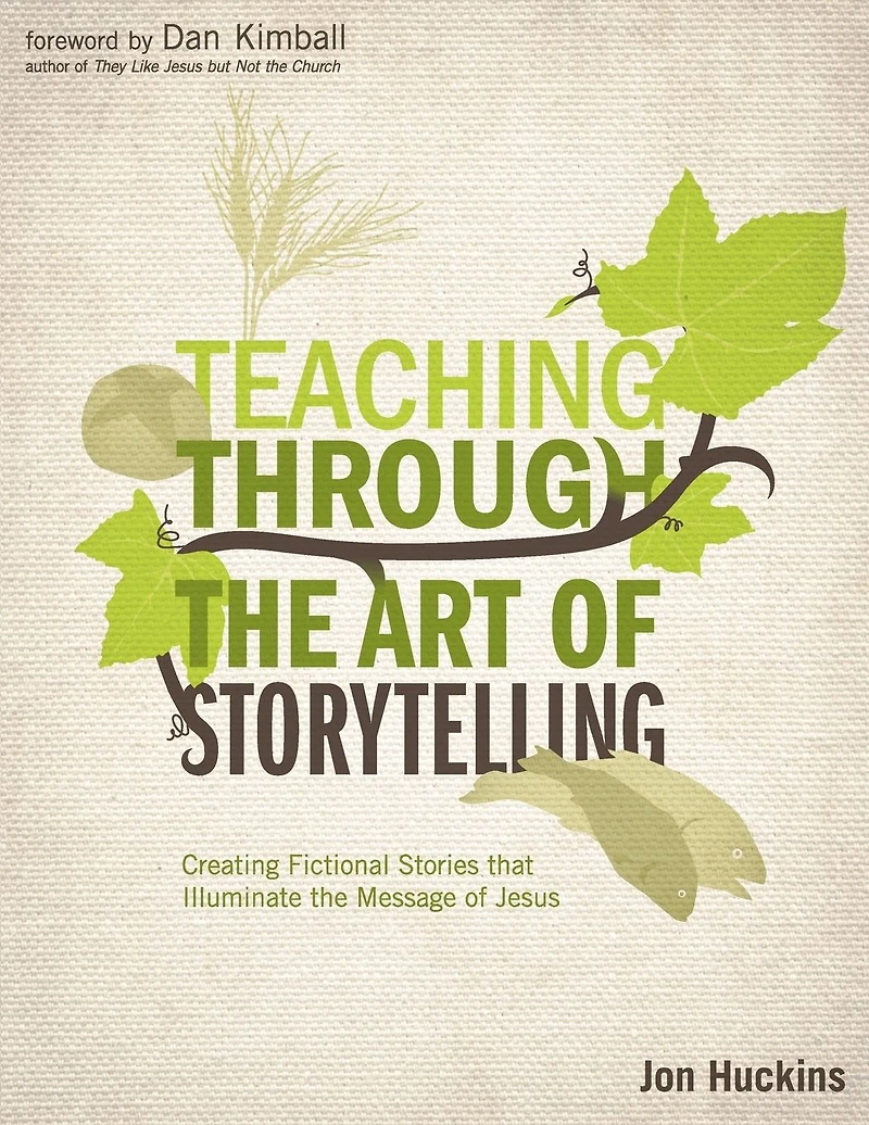 Teaching Through the Art of Storytelling: Creating Fictional Stories that Illuminate Message Jesus