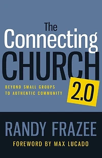 The Connecting Church 2.0: Beyond Small Groups to Authentic Community