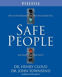 Safe People Workbook: How to Find Relationships That Are Good for You and Avoid Those That Aren't