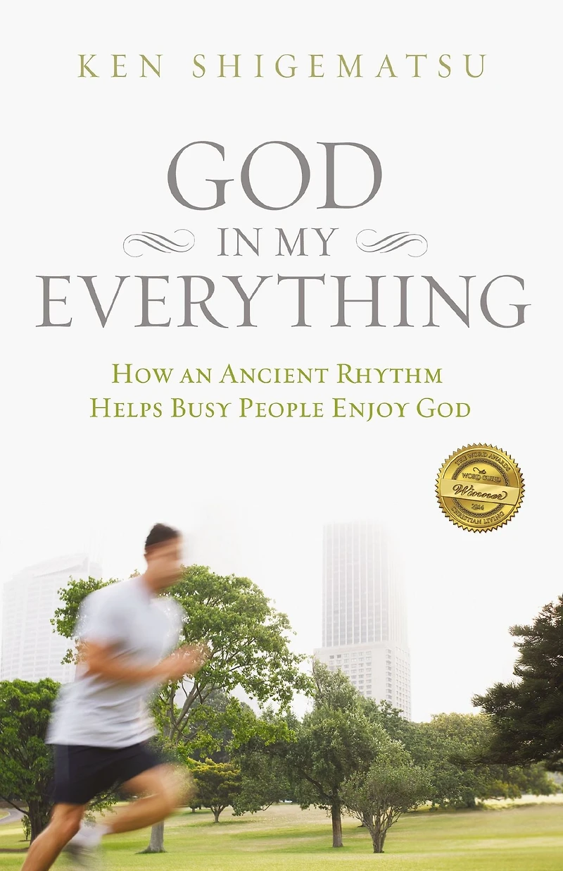 God My Everything: How an Ancient Rhythm Helps Busy People Enjoy
