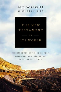 the New Testament Its World: An Introduction to History, Literature, and Theology of First Christians