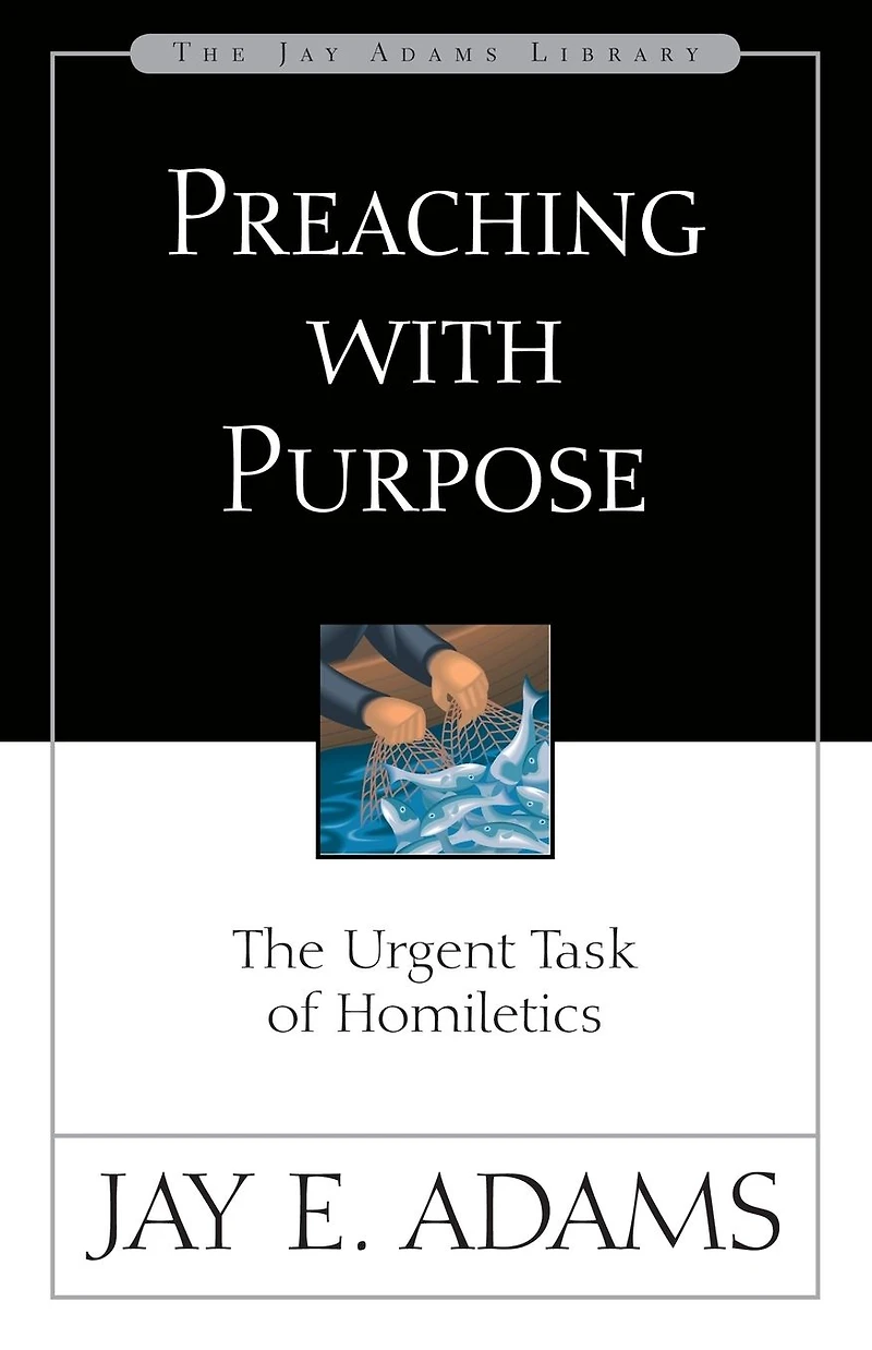 Preaching with Purpose: The Urgent Task of Homiletics