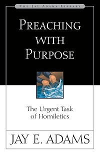 Preaching with Purpose: The Urgent Task of Homiletics