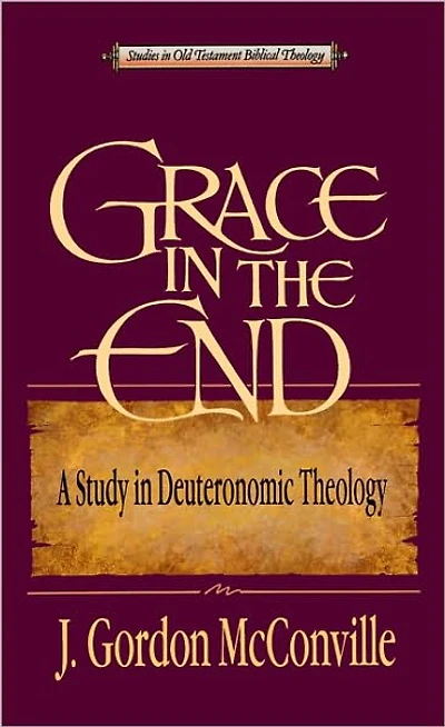 Grace in the End: A Study in Deuteronomic Theology