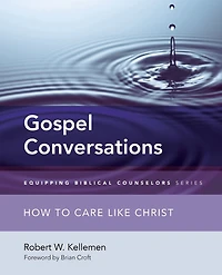 Gospel Conversations: How to Care Like Christ