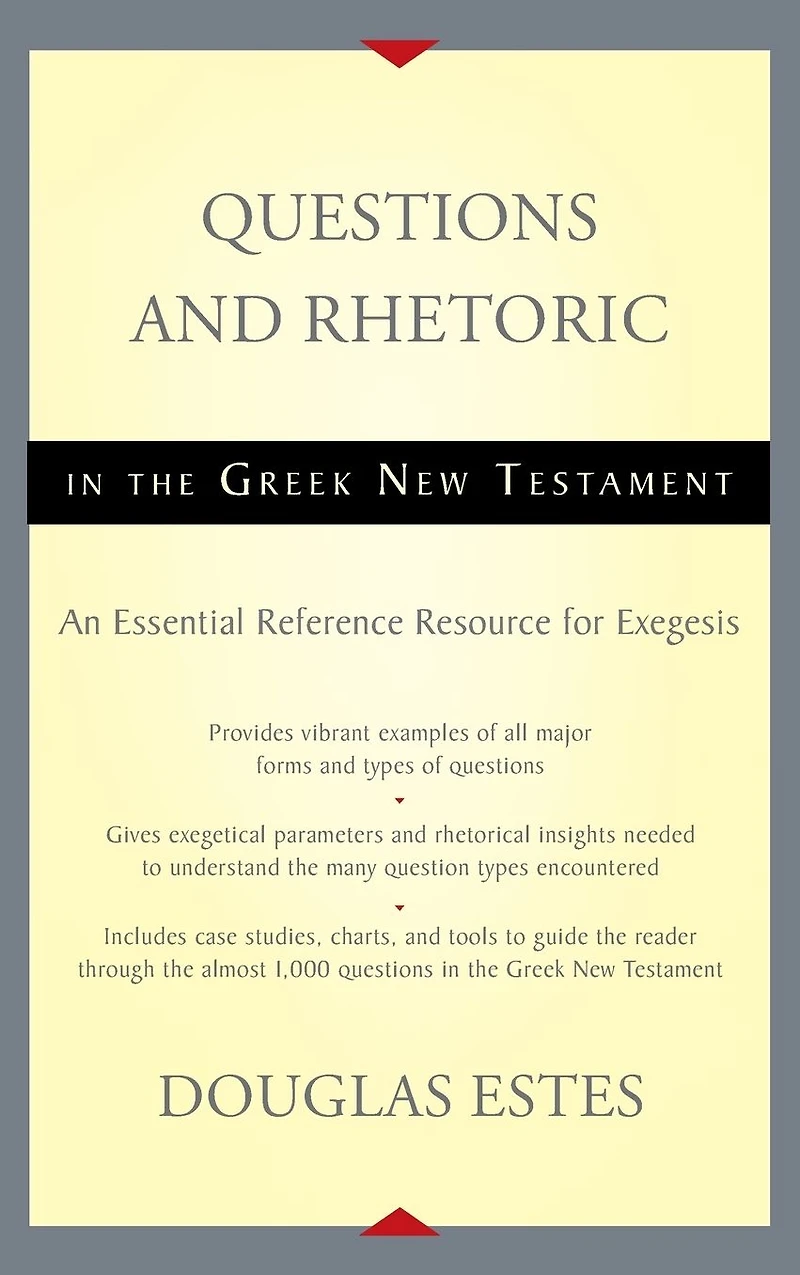 Questions and Rhetoric the Greek New Testament: An Essential Reference Resource for Exegesis