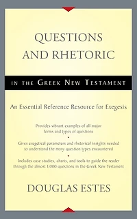 Questions and Rhetoric the Greek New Testament: An Essential Reference Resource for Exegesis