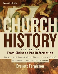 Church History, Volume One: From Christ to the Pre-Reformation: Rise and Growth of Its Cultural, Intellectual, Political Context