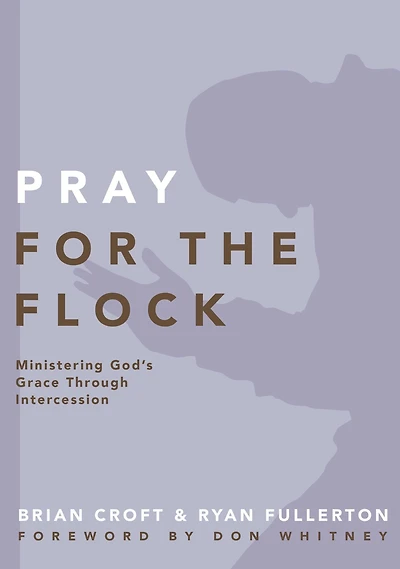 Pray for the Flock: Ministering God's Grace Through Intercession