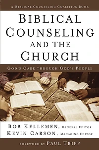 Biblical Counseling and the Church: God's Care Through People