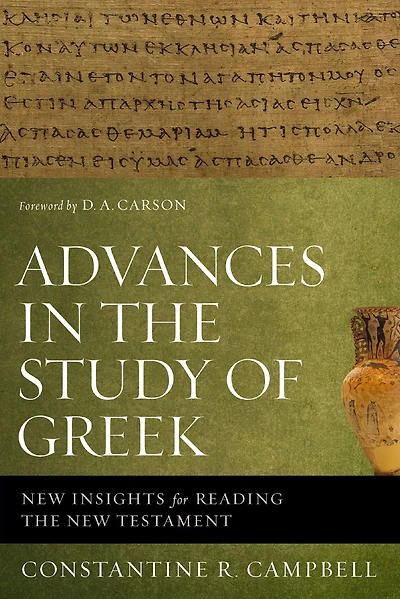 Advances the Study of Greek: New Insights for Reading Testament