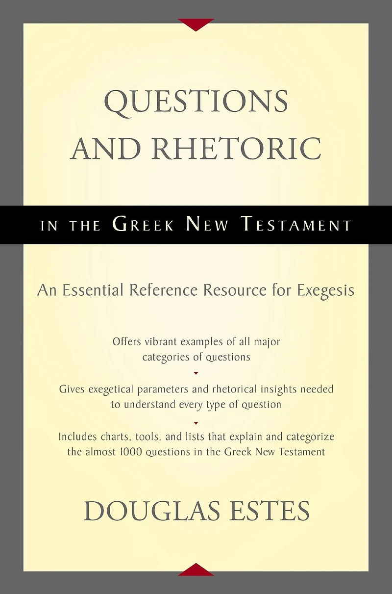 Questions and Rhetoric the Greek New Testament: An Essential Reference Resource for Exegesis