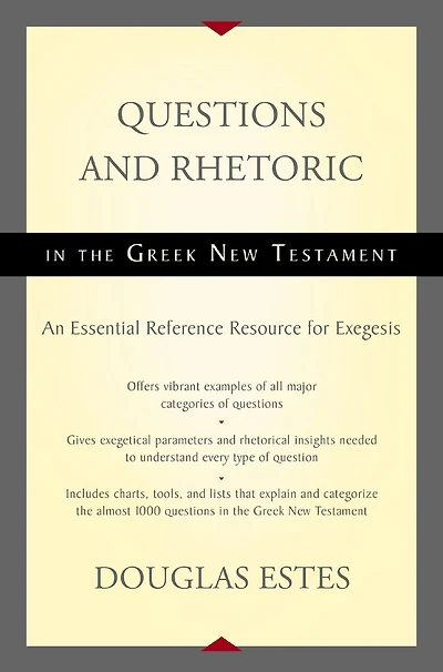Questions and Rhetoric the Greek New Testament: An Essential Reference Resource for Exegesis