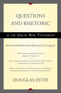 Questions and Rhetoric the Greek New Testament: An Essential Reference Resource for Exegesis
