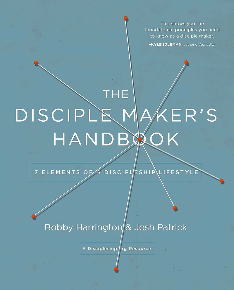 The Disciple Maker's Handbook: Seven Elements of a Discipleship Lifestyle
