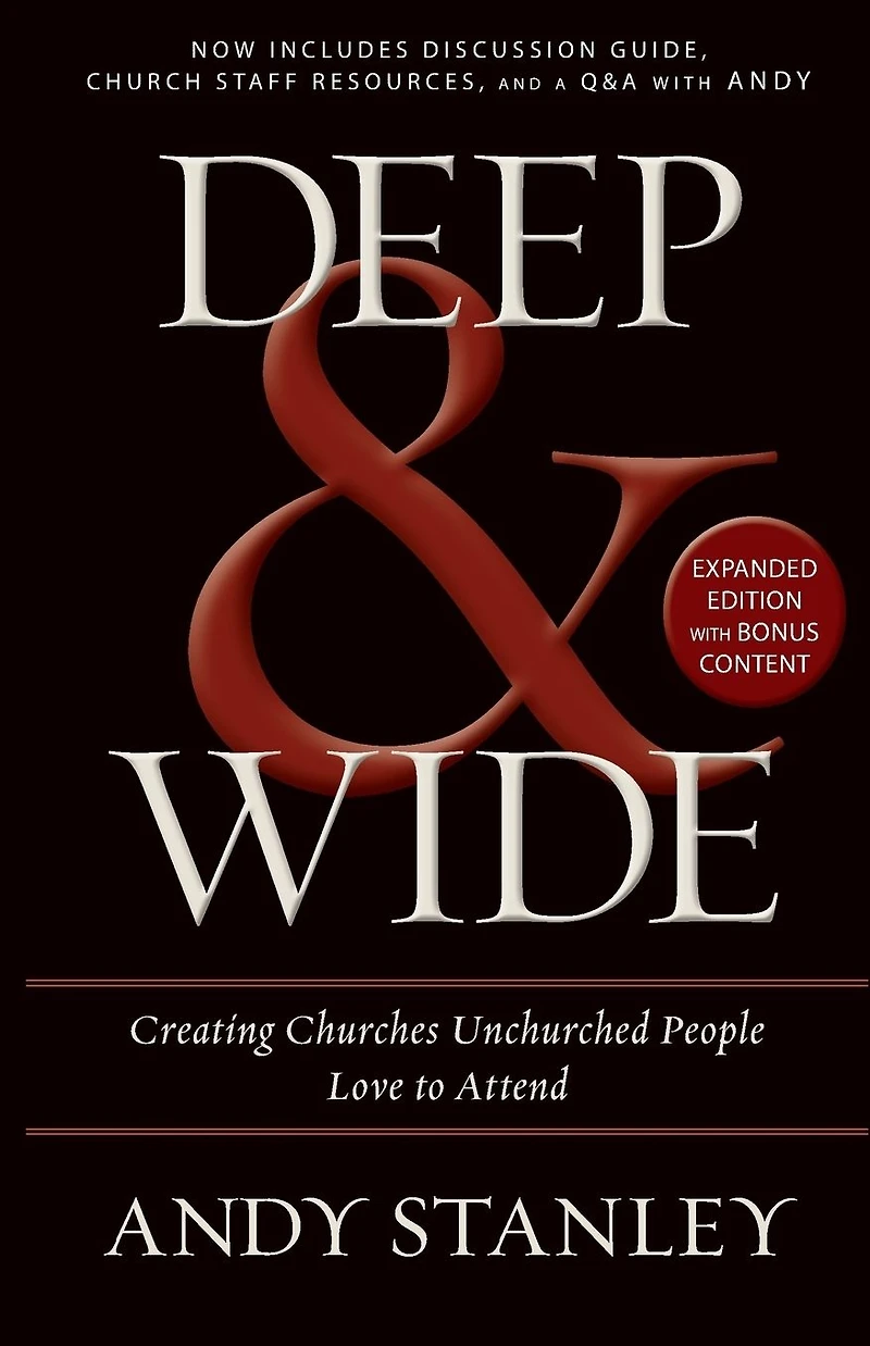Deep and Wide: Creating Churches Unchurched People Love to Attend