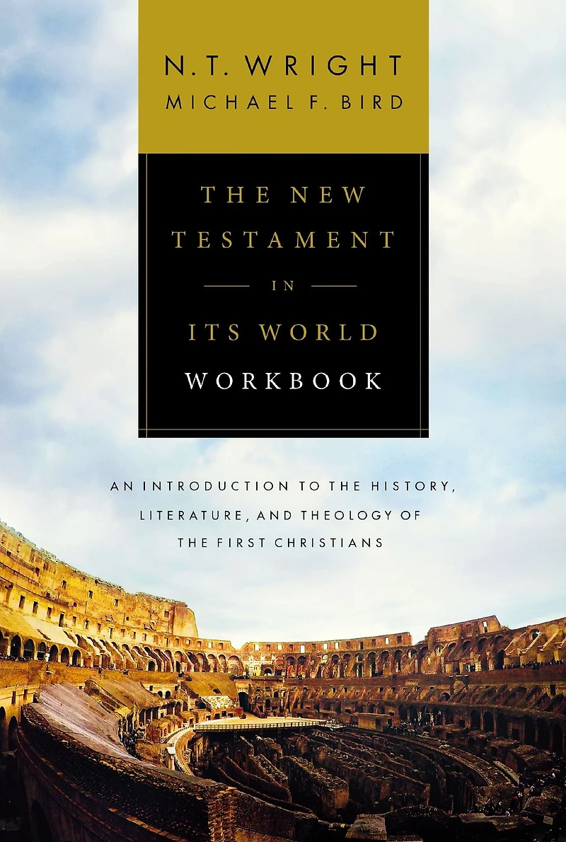 the New Testament Its World Workbook: An Introduction to History, Literature, and Theology of First Christians