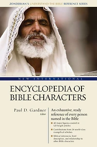 New International Encyclopedia of Bible Characters: the Complete Who's Who