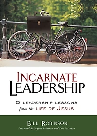 Incarnate Leadership: 5 Leadership Lessons from the Life of Jesus
