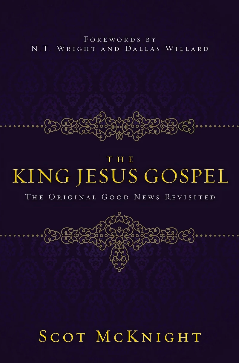 The King Jesus Gospel: Original Good News Revisited