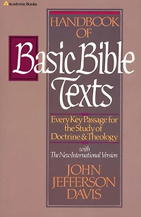 Handbook of Basic Bible Texts: Every Key Passage for the Study Doctrine and Theology
