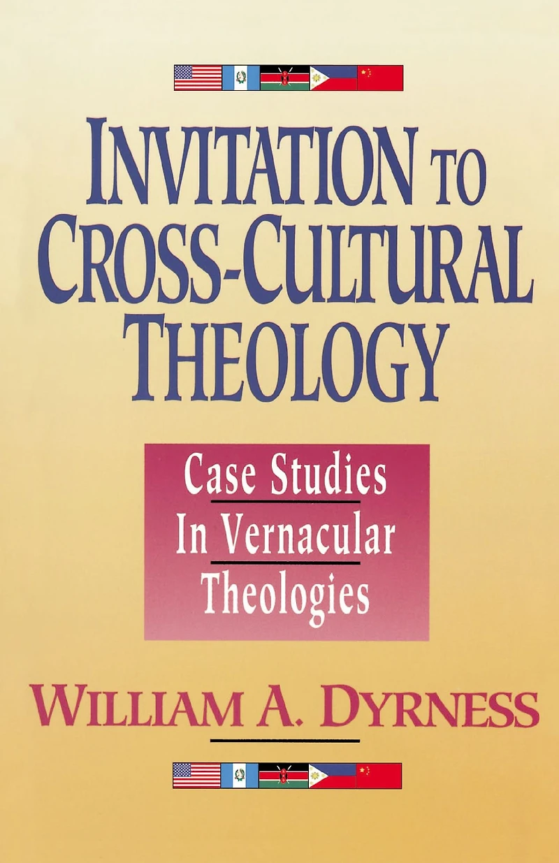 A Invitation to Cross-Cultural Theology: Case Studies in Vernacular Theologies