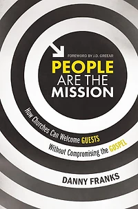 People Are the Mission: How Churches Can Welcome Guests Without Compromising Gospel