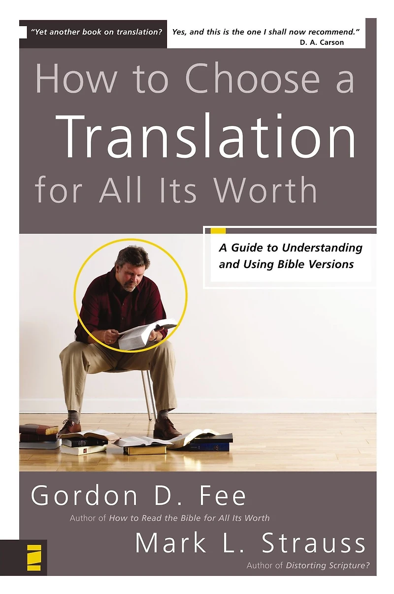 How to Choose A Translation for All Its Worth: Guide Understanding and Using Bible Versions
