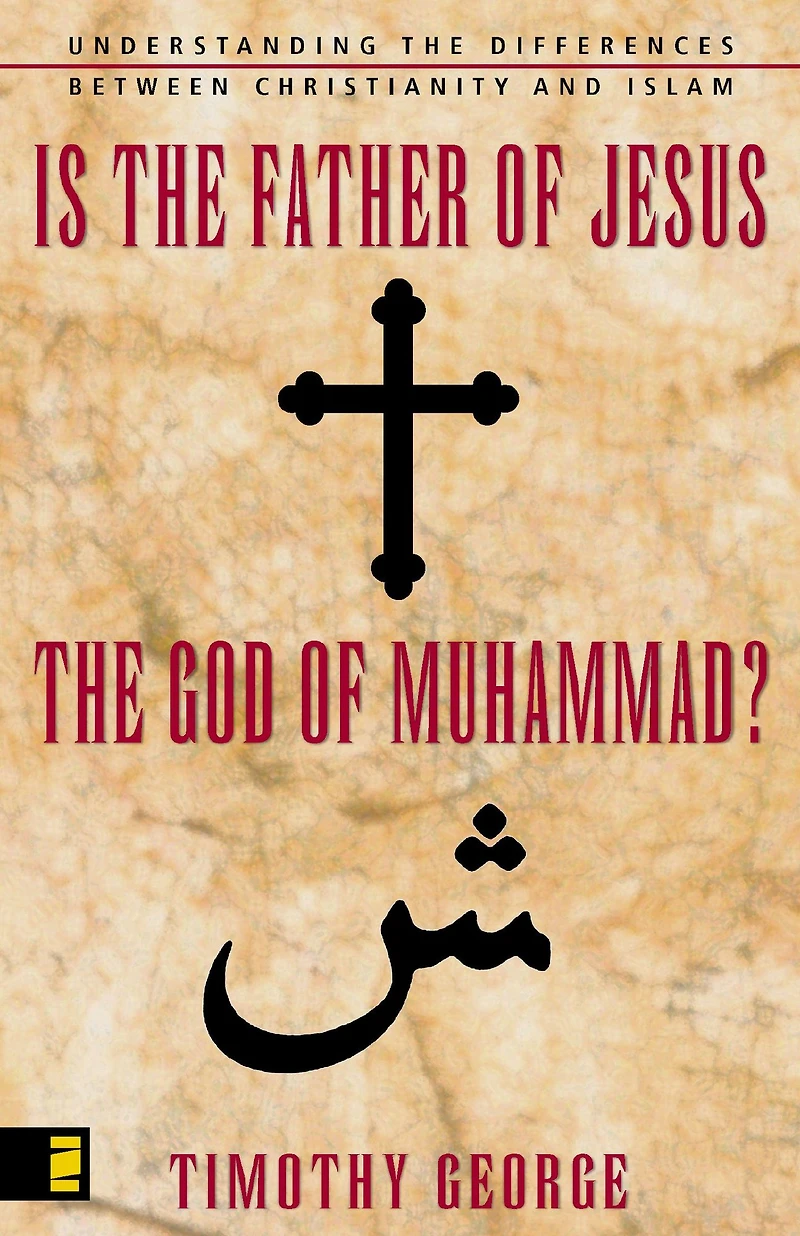 Is the Father of Jesus God Muhammad?: Understanding Differences between Christianity and Islam