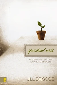 Spiritual Arts: Mastering the Disciplines for a Rich Life
