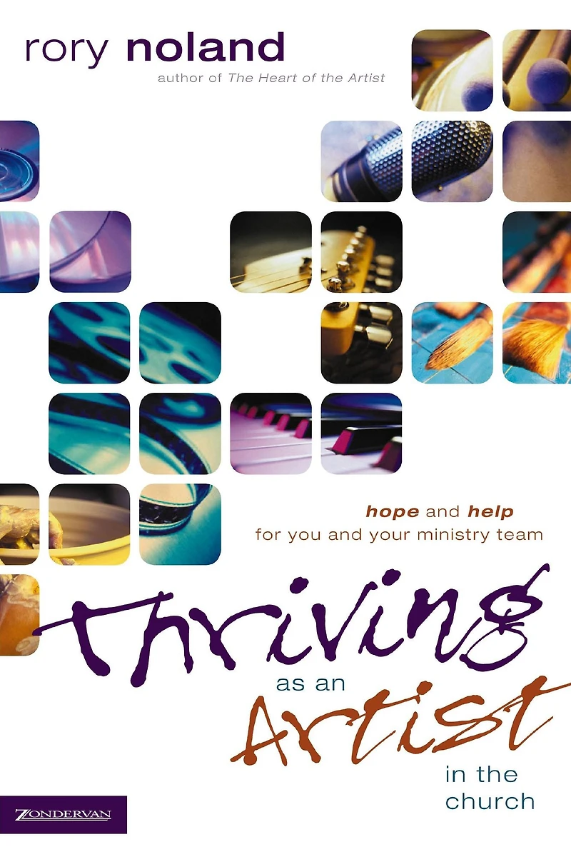 Thriving as an Artist the Church: Hope and Help for You Your Ministry Team