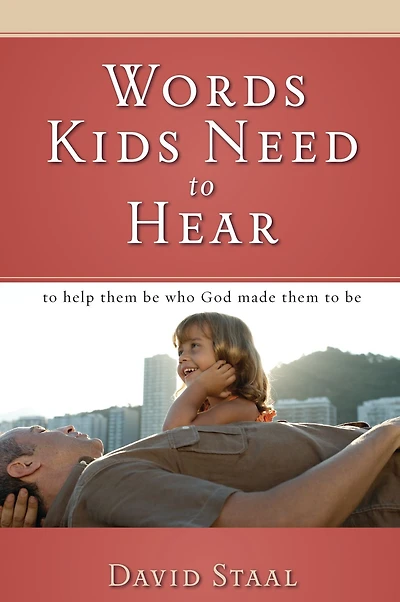 Words Kids Need to Hear: Help Them Be Who God Made