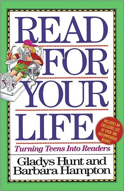Read for Your Life: Turning Teens into Readers