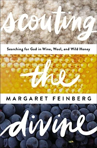 Scouting the Divine: Searching for God Wine, Wool, and Wild Honey