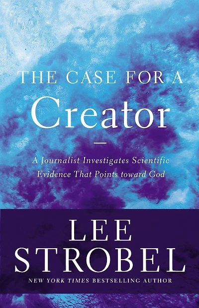 The Case for A Creator: Journalist Investigates Scientific Evidence That Points Toward God