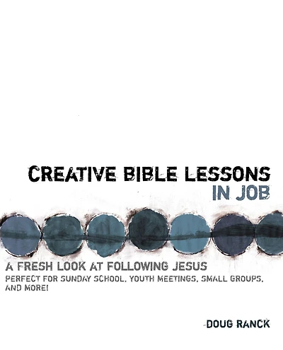 Creative Bible Lessons Job: A Fresh Look at Following Jesus