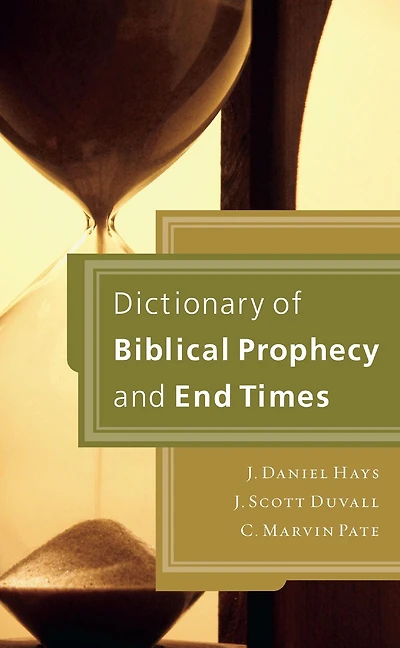 An A-to-Z Guide to Biblical Prophecy and the End Times