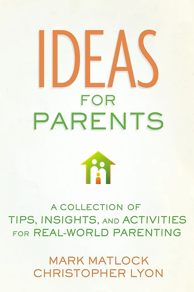 Ideas for Parents: A Collection of Tips, Insights, and Activities Real-World Parenting