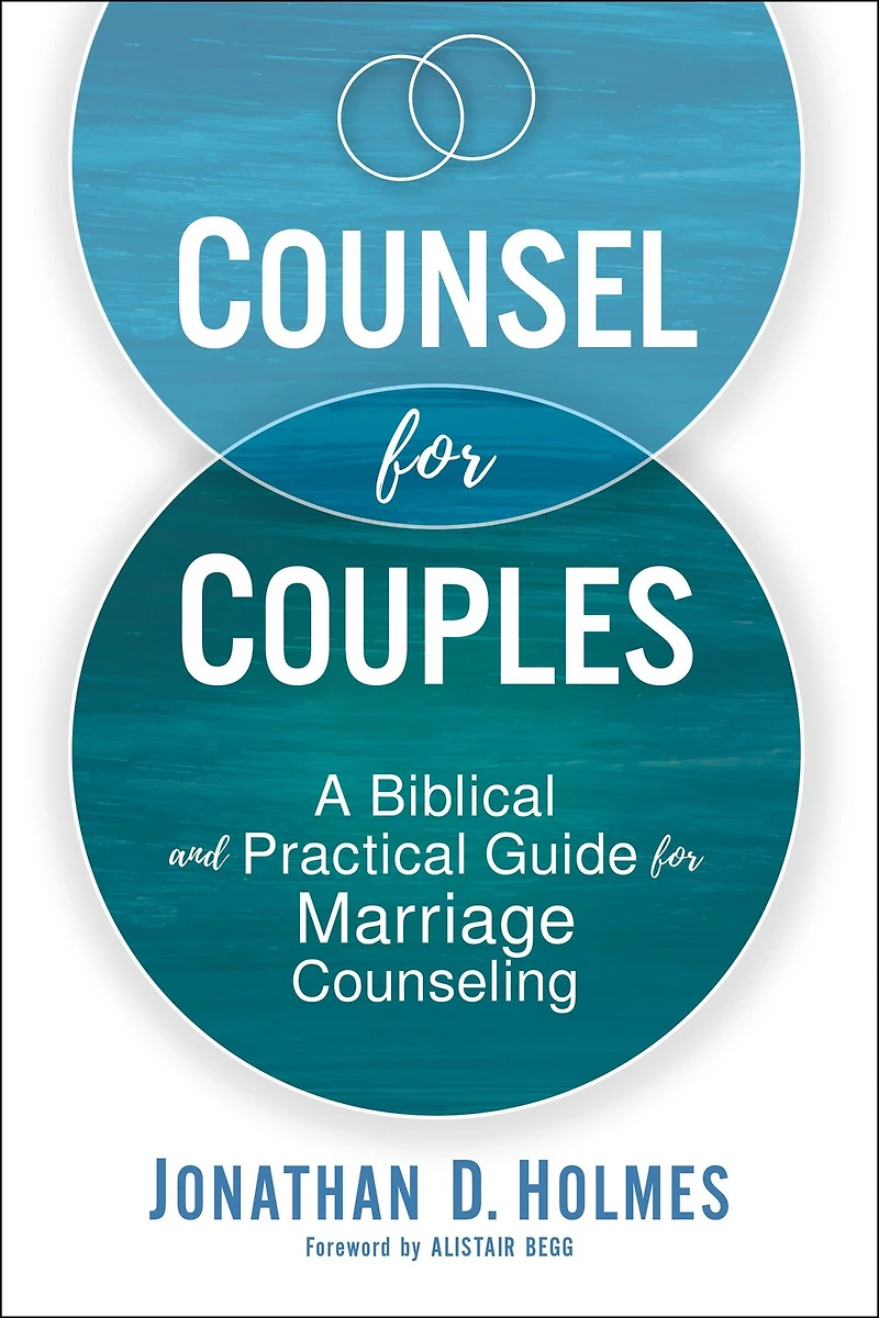 Counsel for Couples: A Biblical and Practical Guide Marriage Counseling