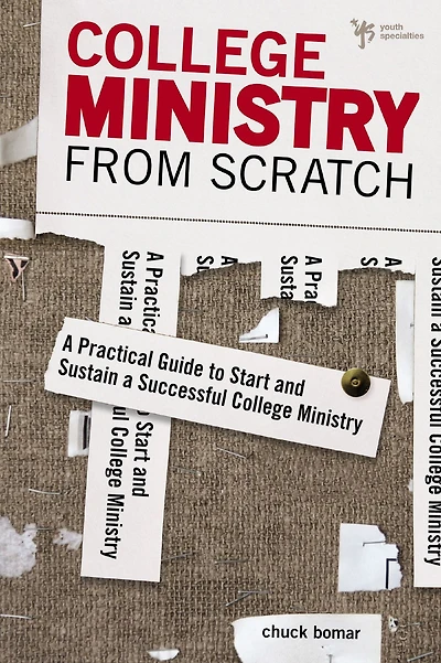 College Ministry from Scratch: a Practical Guide to Start and Sustain Successful