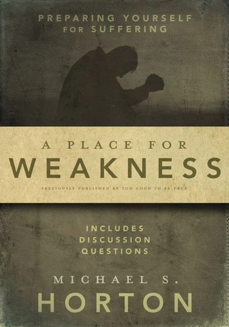 A Place for Weakness: Preparing Yourself Suffering