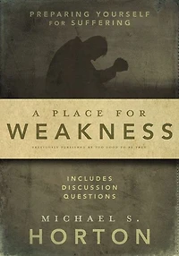 A Place for Weakness: Preparing Yourself Suffering
