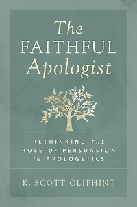 the Faithful Apologist: Rethinking Role of Persuasion Apologetics