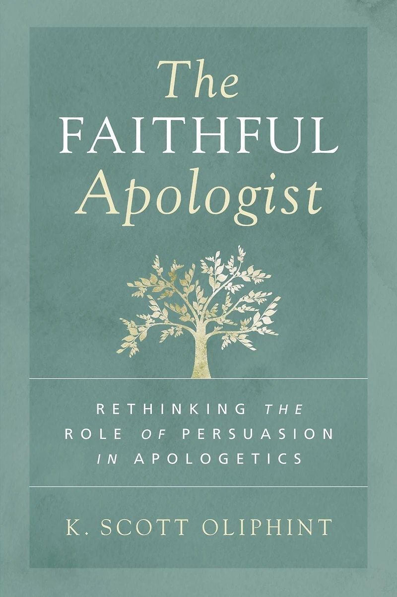 the Faithful Apologist: Rethinking Role of Persuasion Apologetics