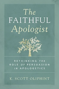the Faithful Apologist: Rethinking Role of Persuasion Apologetics