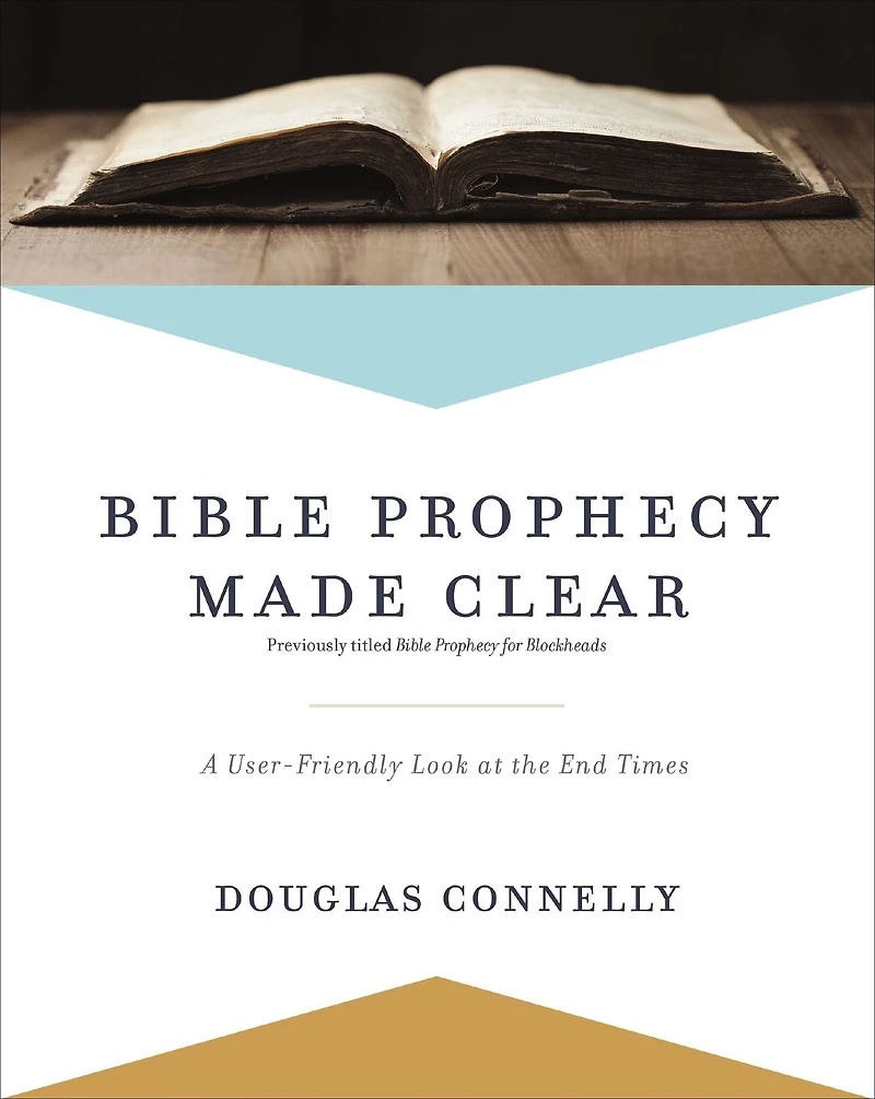 Bible Prophecy Made Clear: A User-Friendly Look at the End Times