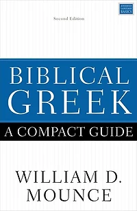 Biblical Greek: A Compact Guide: Second Edition