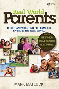 Real World Parents: Christian Parenting for Families Living the