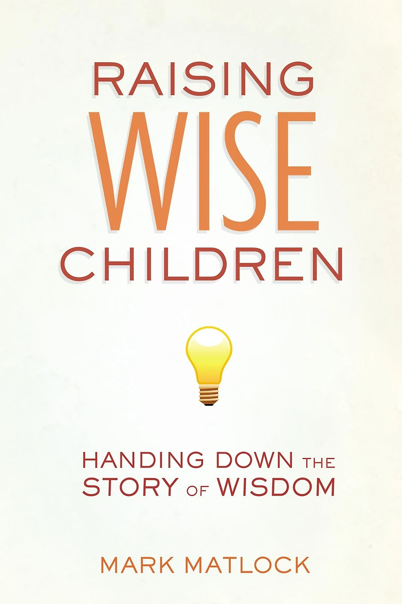 Raising Wise Children: Handing Down the Story of Wisdom