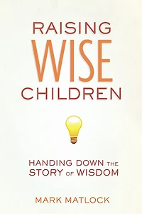 Raising Wise Children: Handing Down the Story of Wisdom